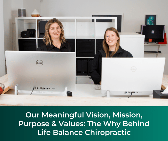 The Vision Mission Purpose & Values of Life Balance Chiropractic